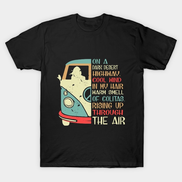 On A Dark Desert Highway Cool Wind In My Hair T-sh T-Shirt by TeeLovely